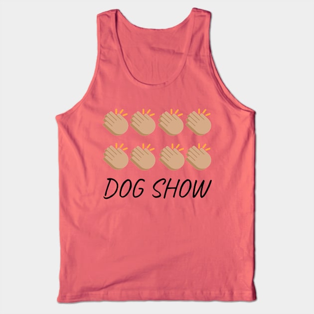DOG SHOW! Tank Top by robin